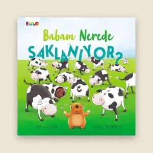 Babam Nerede Saklanıyor? Resimli Hikâye Kitabı