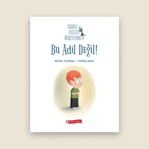 Bu Adil Değil! Resimli Çocuk Kitabı - Pikolo ile Felsefe Öğreniyorum Serisi