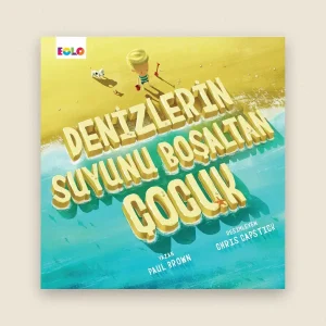 Denizlerin Suyunu Boşaltan Çocuk Resimli Hikâye Kitabı