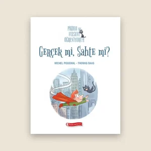 Gerçek mi Sahte mi? Resimli Çocuk Kitabı - Pikolo ile Felsefe Öğreniyorum Serisi