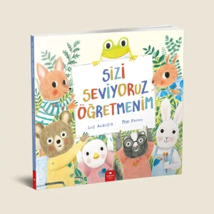 Sizi Seviyoruz Öğretmenim Resimli Öykü Kitabı