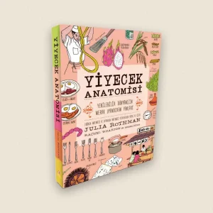 Yiyecek Anatomisi / Çocuklar için eğlenceli bilgi kitabı