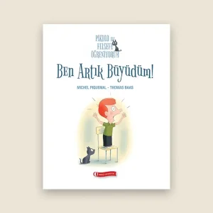 Ben Artık Büyüdüm! Resimli Çocuk Kitabı - Pikolo Felsefe Öğreniyor Serisi