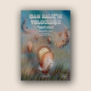CAM BALIK’IN YOLCULUĞU “Umut Pina” Çocuk Hikaye Kitabı