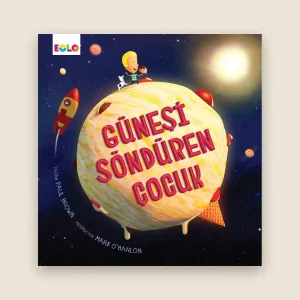 Güneşi Söndüren Çocuk Resimli Hikâye Kitabı