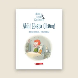 Ahh Hasta Oldum! Resimli Çocuk Kitabı - Pikolo Felsefe Öğreniyor Serisi