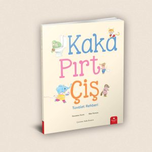 Kaka, Pırt, Çiş - Tuvalet Rehberi Resimli Öykü Kitabı