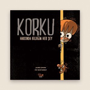 Korku Hakkında Bildiğim Her Şey Resimli Çocuk Kitabı